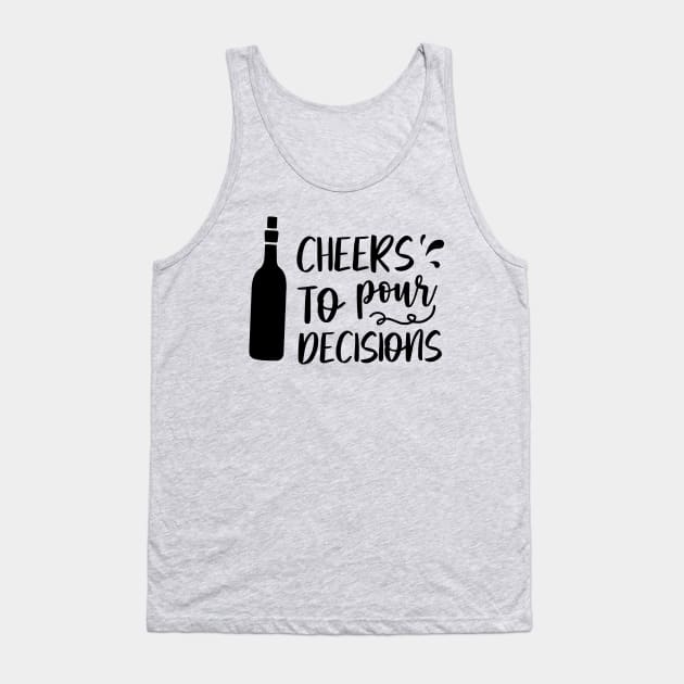 Cheers to pour decisions Tank Top by The Reluctant Pepper